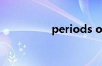 periods of（periods）